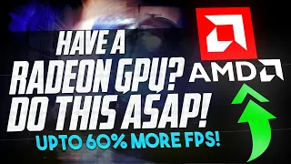 Have a AMD RADEON GPU? Do THIS ASAP to improve YOUR FPS upto 60%