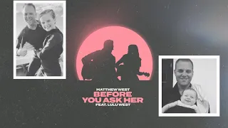 Matthew West - Before You Ask Her (feat. Lulu West) (Official Video)