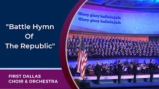 "Battle Hymn Of The Republic" First Dallas Choir & Orchestra | June 30, 2019