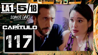 La 1-5/18 Somos Uno - Capítulo 117