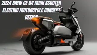 2024 BMW CE 04 Maxi Scooter electric motorcycle Concept Design