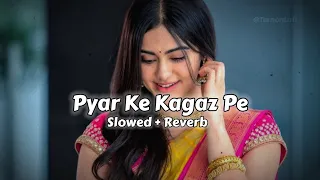 Pyar Ke Kagaz Pe ( Slowed & Reverb ) Abhijit Bhattacharya | Sadhana Sargam | 90s Romantic Song Lofi