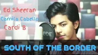South of the Border - Ed Sheeran (feat. Camila Cabello & Cardi B) (Studio Cover)