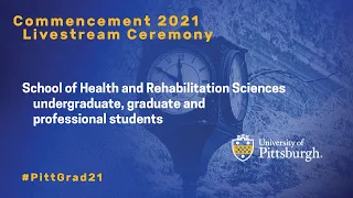 May 2, 2021 University of Pittsburgh Commencement Livestream