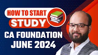 How to Start Study CA Foundation June 24 | CA Foundation June 2024 Strategy | How to Prepare CA Fond