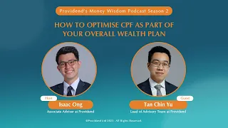 S2E12: How to Optimise CPF as Part of Your Overall Wealth Plan