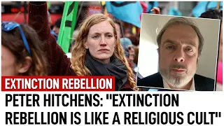 Peter Hitchens: "Extinction Rebellion is like a religious cult"