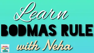Learn B.O.D.M.A.S rule with Neha