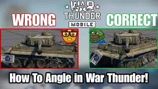 How To Angle and Why You Should in War Thunder !