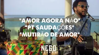 Nego Alvaro - Amor Agora Não, PT Saudações e Mutirão de Amor (live)