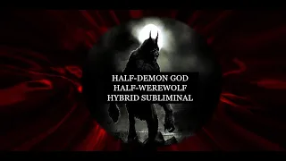 DEMON GOD-WEREWOLF HYBRID SUBLIMINAL (requested)//WARNING-USE WITH CAUTION//genetic transformation