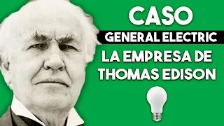 💡 La Empresa de Thomas Edison | Caso General Electric