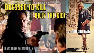 Dressed to Kill Billy the Kid! with Tom Callaway in YOUNG GUNS! A WORD ON WESTERNS
