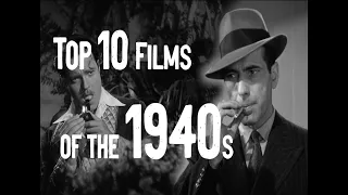 Top 10 Films of the Decade: 1940s