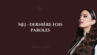 Nej Dernière fois - Paroles