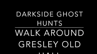 darkside ghost hunts  Walk around gresley old hall