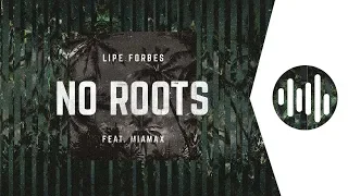 Lipe Forbes ft. MiaMax - No Roots