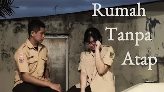 Rumah Tanpa Atap - Short movie