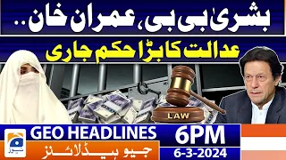 Geo News Headlines 6 PM - 𝐈𝐦𝐫𝐚𝐧 𝐊𝐡𝐚𝐧 & 𝐁𝐮𝐬𝐡𝐫𝐚 𝐁𝐢𝐛𝐢 - 𝐈𝐇𝐂 𝐎𝐫𝐝𝐞𝐫 | 6th  March 2024