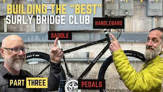 Building the Best Surly Bridge Club Part 3: Upgrading the Handlebars, Saddle, & Pedals