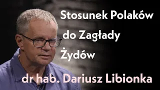 Stosunek Polaków do Zagłady Żydów. Rozmowa z dr hab. Dariuszem Libionką.