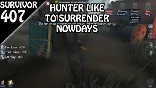 Why Hunters love to surrender now?? - Survivor Rank #407 (Identity v)