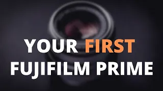 Which Fujifilm Prime Lens to buy first?