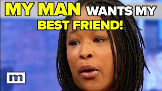 My man wants my best friend! | Maury