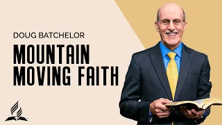 Doug Batchelor - Mountain Moving Faith