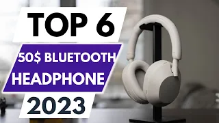 Top 6 Best Bluetooth Headphones Under $50 in 2023