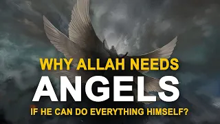 Why Allah Needs Angels If He Can Do Everything Himself