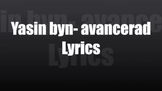 Yasin Byn Avancerad (Lyrics) osläppt låt 2017