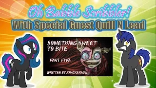 Oh Babble Scribbler! [MLP Podcast] ‘Something Sweet To Bite’ [with Quill N Lead]