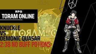 Solo Knuckle | Demonic Quasar Ultimate 2:38 No buff potions.RPG TORAM ONLINE