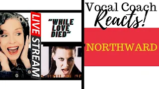 LIVE REACTION: NORTHWARD - "While Love Died"  Vocal Coach Reacts & Deconstructs