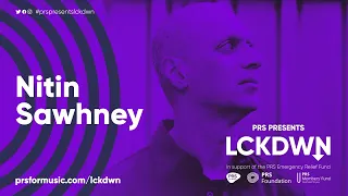 PRS Presents LCKDWN - Nitin Sawhney Live