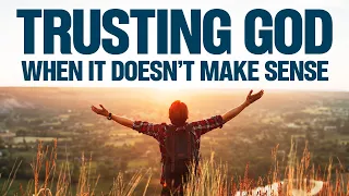 Trusting God When You Don't Understand | Christian Motivational Video