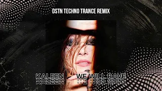 Kaleen - We Will Rave (DSTN Techno Trance Remix)