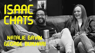 George Bukhari & Natalie Gavin - Isaac Chats