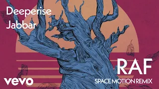 Deeperise, Jabbar - Raf (Space Motion Remix)