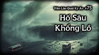 Viên Lão Quái Kỳ Án tập 75: HỐ SÂU KHỔNG LỒ | Hố khổng lồ trên cao tốc ai xuống cũng bỏ mạng