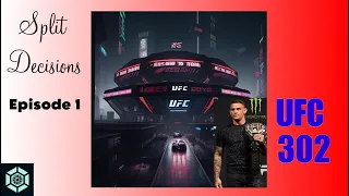 Split Decisions Podcast: Episode 1 (UFC 302 Picks and Predictions)