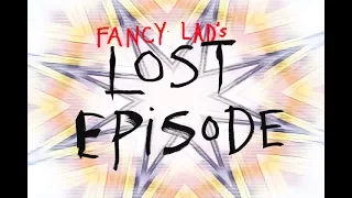 Fancy Lad's LOST EPISODE!