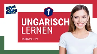 Ungarisch lernen für Absolute Anfänger! Teil 1 von 4