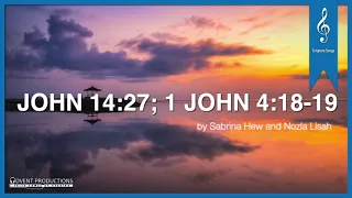 John 14:27; 1 John 4:18-19 [[ORIGINAL]] Scripture Song | Sabrina Hew & Nozla Lisah