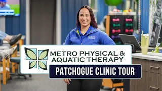 Patchogue Clinic Tour | Metro Physical & Aquatic Therapy