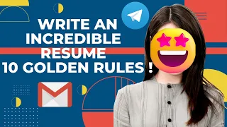Write an Incredible Resume : 10 Golden Rules !