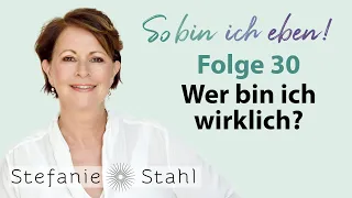 Stefanie Stahl #30 | Wie finde ich heraus, wer ich wirklich bin? | So bin ich eben Podcast