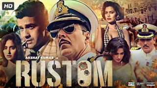 Rustom Full Movie | Akshay Kumar | Ileana D'Cruz | Esha Gupta | Review & Facts HD