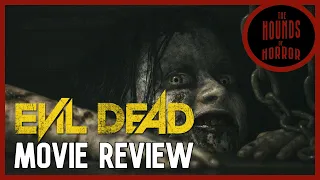 The Hounds of Horror: Evil Dead (2013) - Movie Review